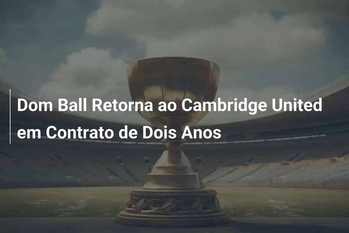 Dom Ball Retorna ao Cambridge United em Contrato de Dois Anos