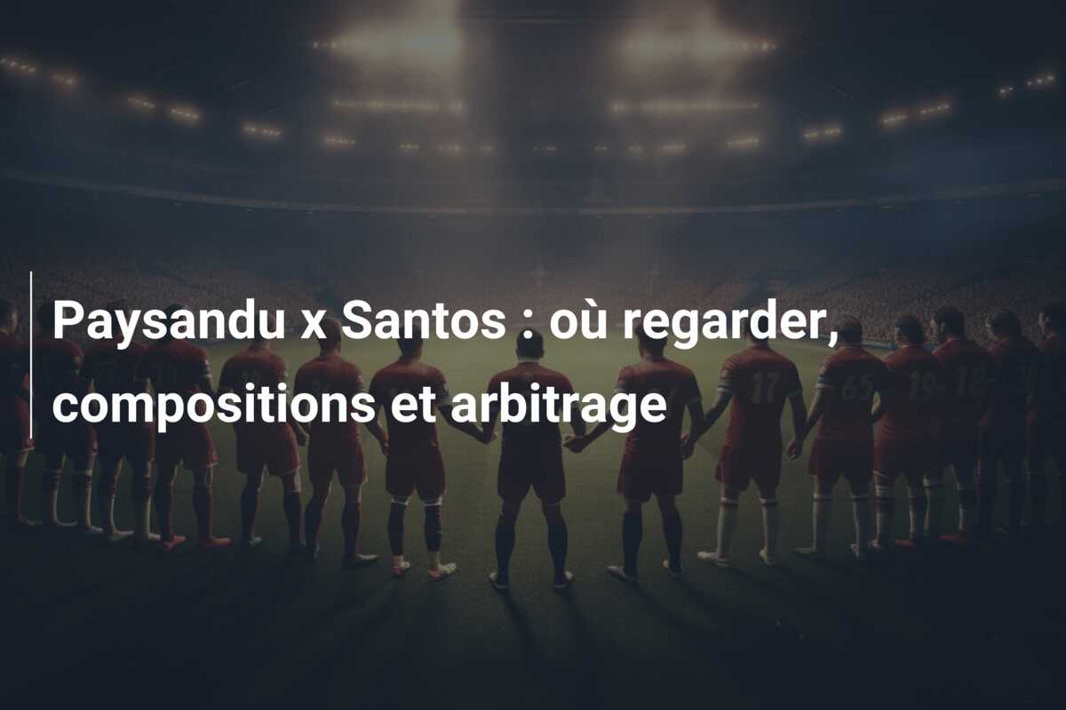 Paysandu x Santos : où regarder, compositions et arbitrage