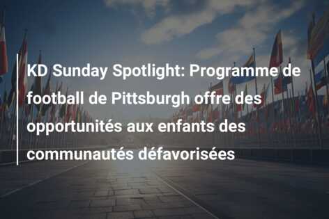 KD Sunday Spotlight: Programme de football de Pittsburgh offre des opportunités aux enfants des communautés défavorisées