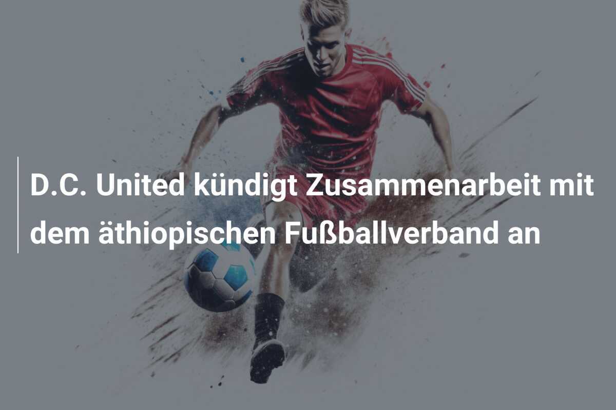 D.C. United kündigt Zusammenarbeit mit dem äthiopischen Fußballverband an