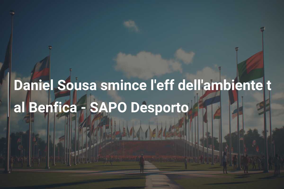 Daniel Sousa smince l’eff dell’ambiente t al Benfica – SAPO Desporto