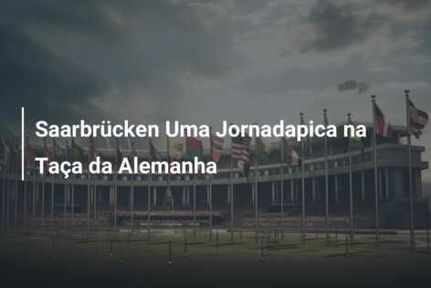 Saarbrücken Uma Jornadapica na Taça da Alemanha