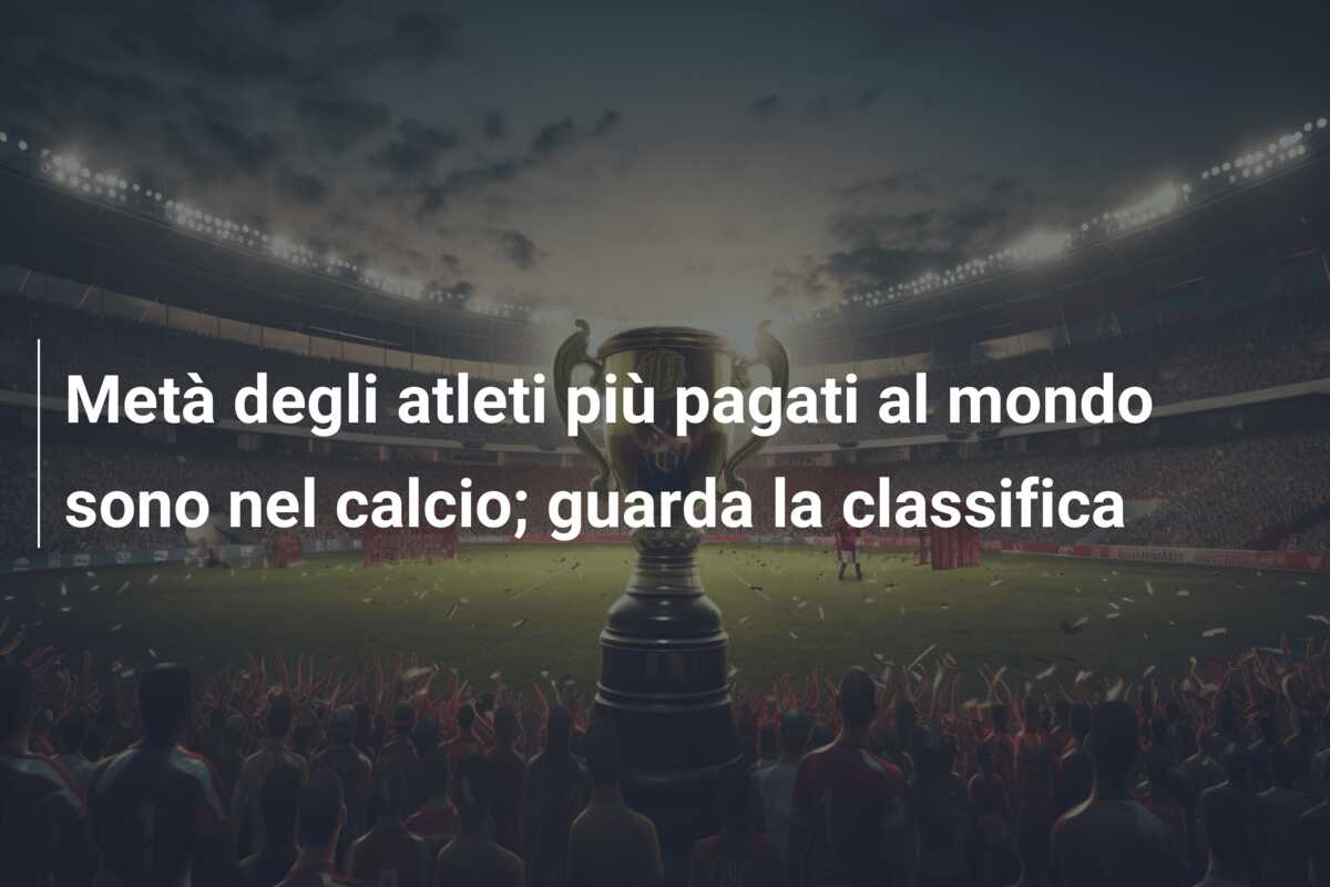 Metà degli atleti più pagati al mondo sono nel calcio; guarda la classifica