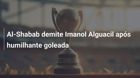 Al-Shabab demite Imanol Alguacil após humilhante goleada