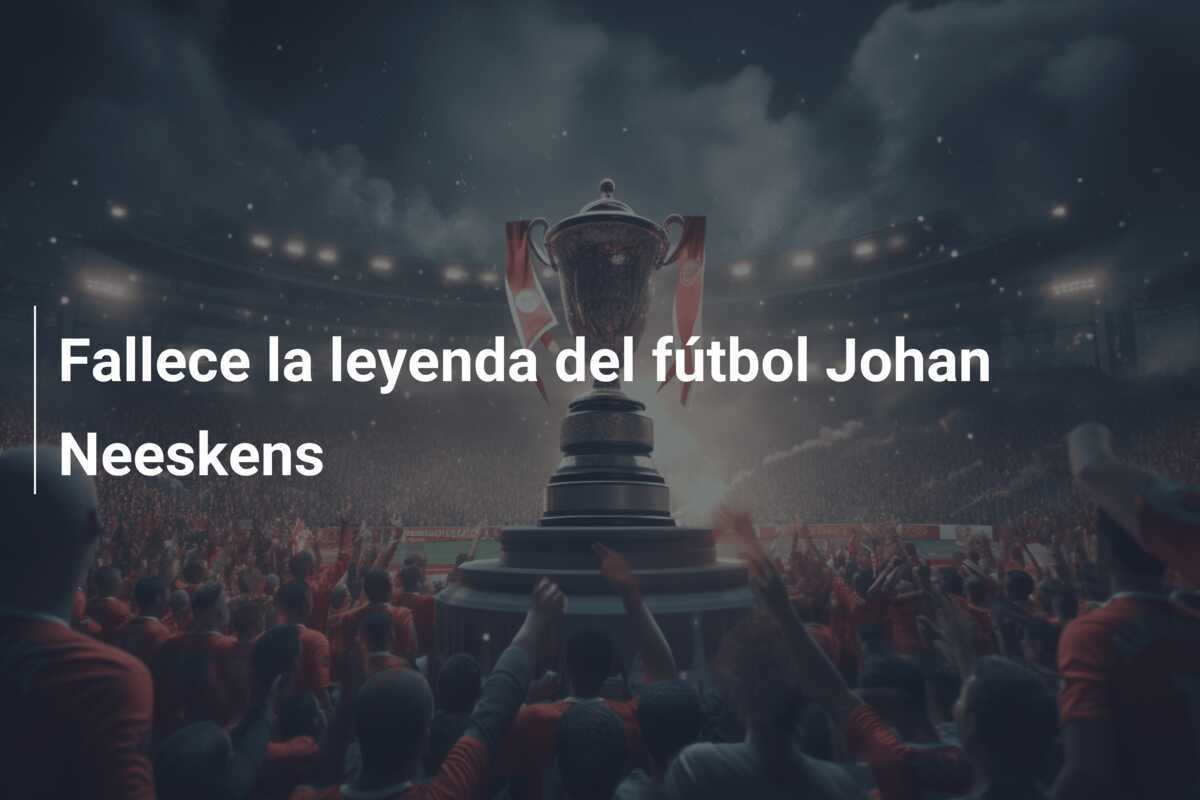 Fallece la leyenda del fútbol Johan Neeskens