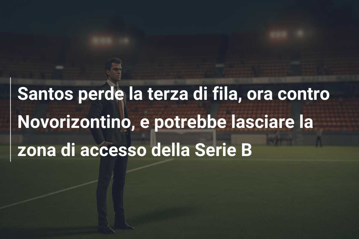 Santos perde la terza di fila, ora contro Novorizontino, e potrebbe lasciare la zona di accesso della Serie B