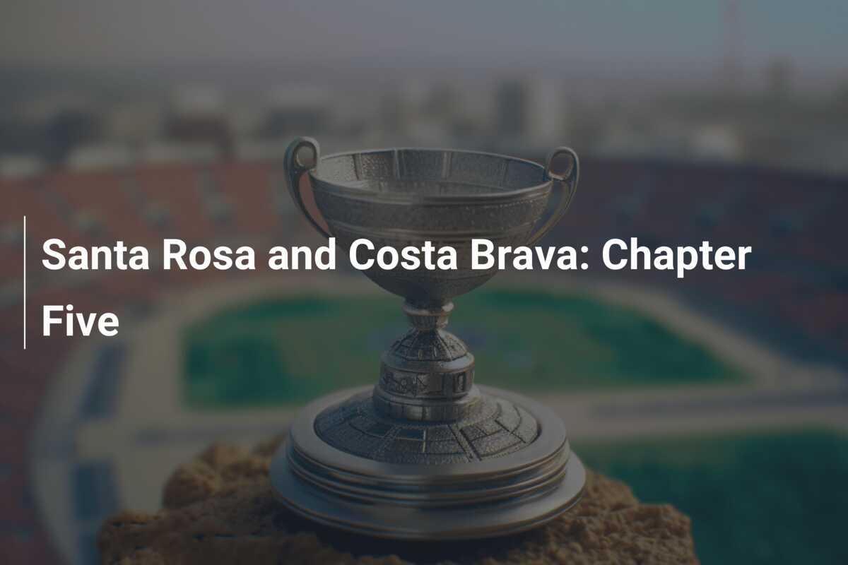 Santa Rosa e Costa Brava Capítulo Cinco