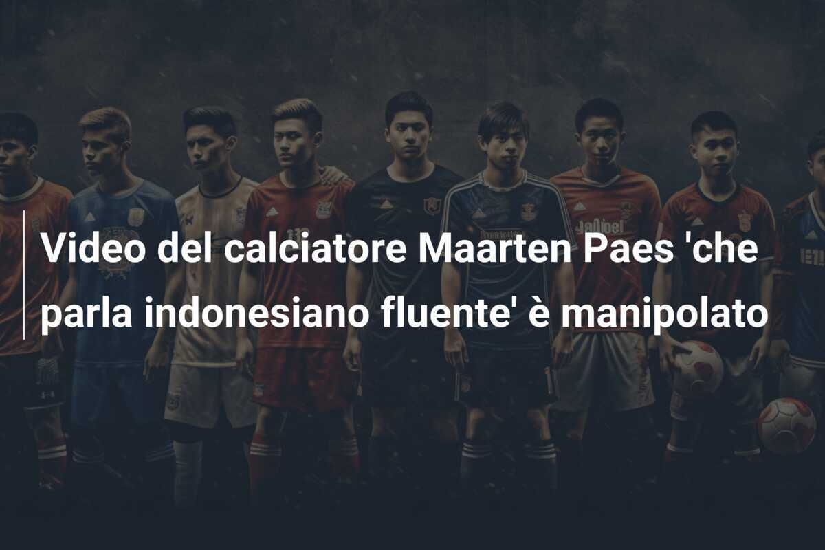 Video del calciatore Maarten Paes 'che parla indonesiano fluente' è manipolato