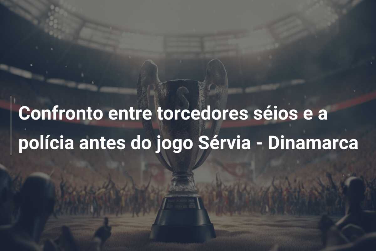 Confronto entre torcedores séios e a polícia antes do jogo Sérvia – Dinamarca