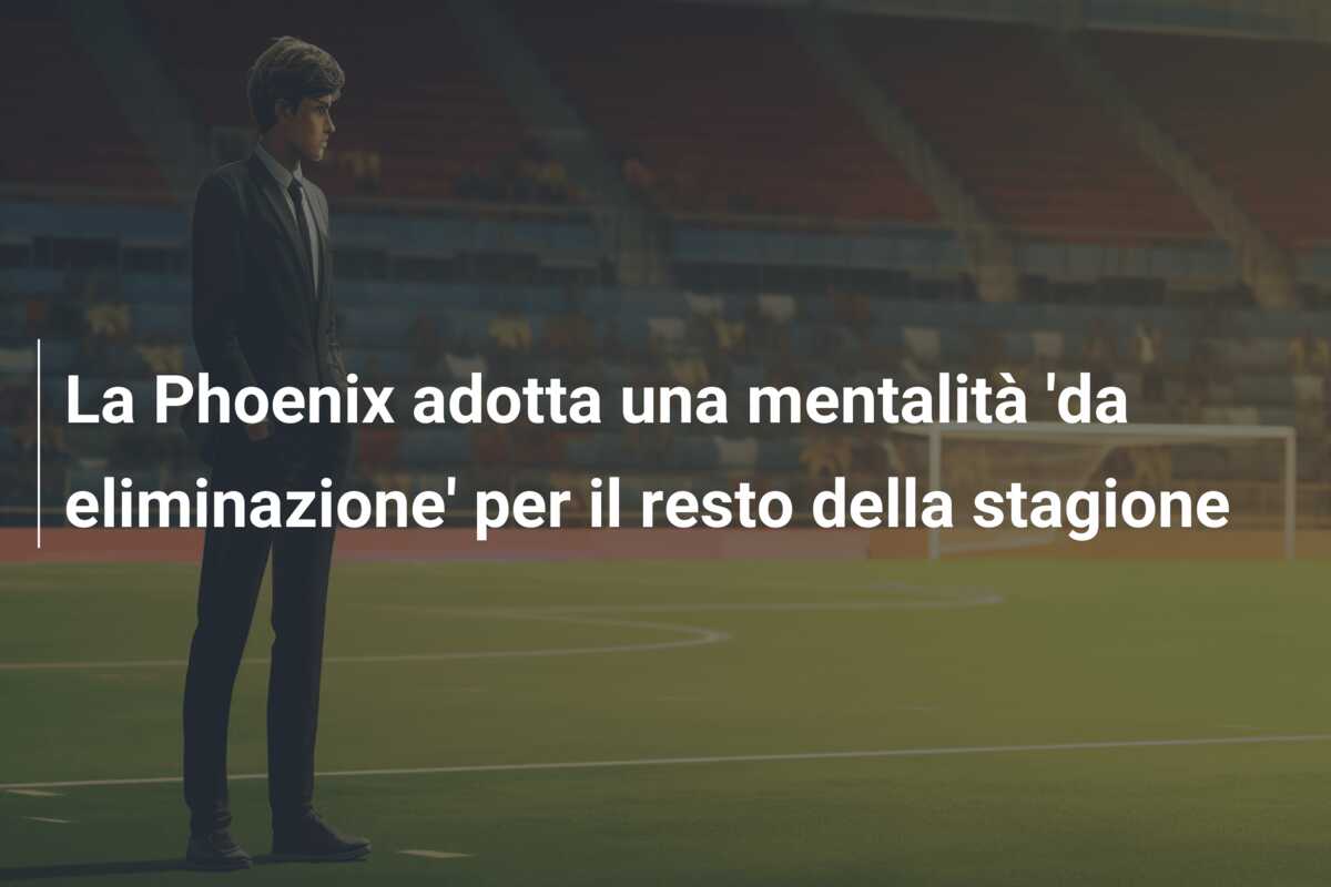 La Phoenix adotta una mentalità ‘da eliminazione’ per il resto della stagione