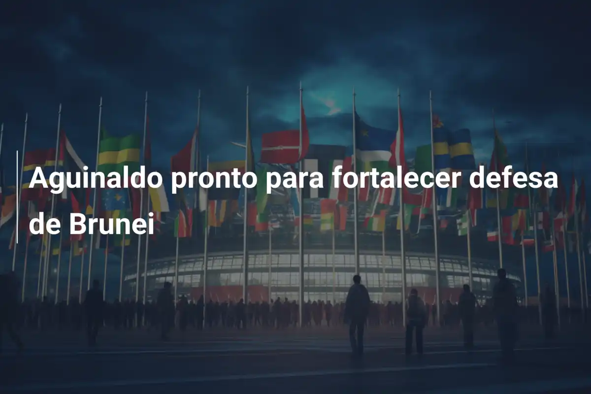 Aguinaldo pronto para fortalecer defesa de Brunei