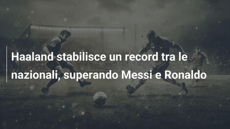 Haaland stabilisce un record tra le nazionali, superando Messi e Ronaldo