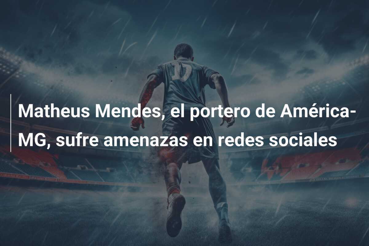 Matheus Mendes, el portero de América-MG, sufre amenazas en redes sociales