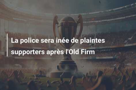 La police sera inée de plaintes supporters après l’Old Firm