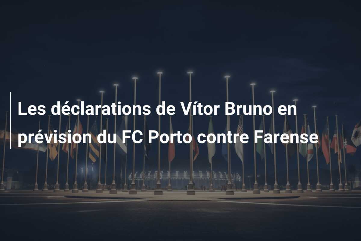 Les déclarations de Vítor Bruno en prévision du FC Porto contre Farense