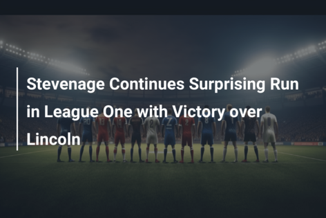 Stevenage Continues Surprising Run in League One with Victory over Lincoln