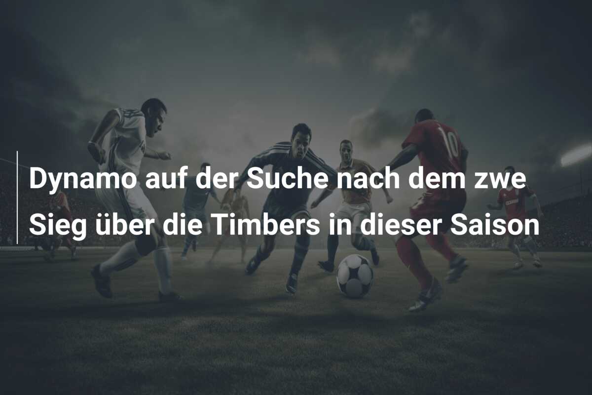 Dynamo auf der Suche nach dem zwe Sieg über die Timbers in dieser Saison