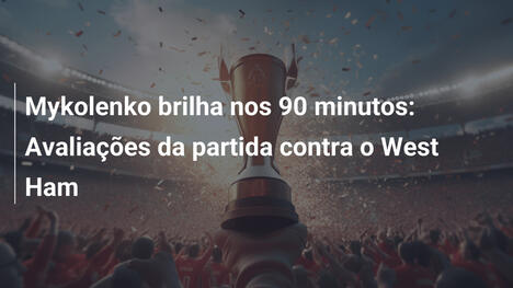 Mykolenko brilha nos 90 minutos: Avaliações da partida contra o West Ham