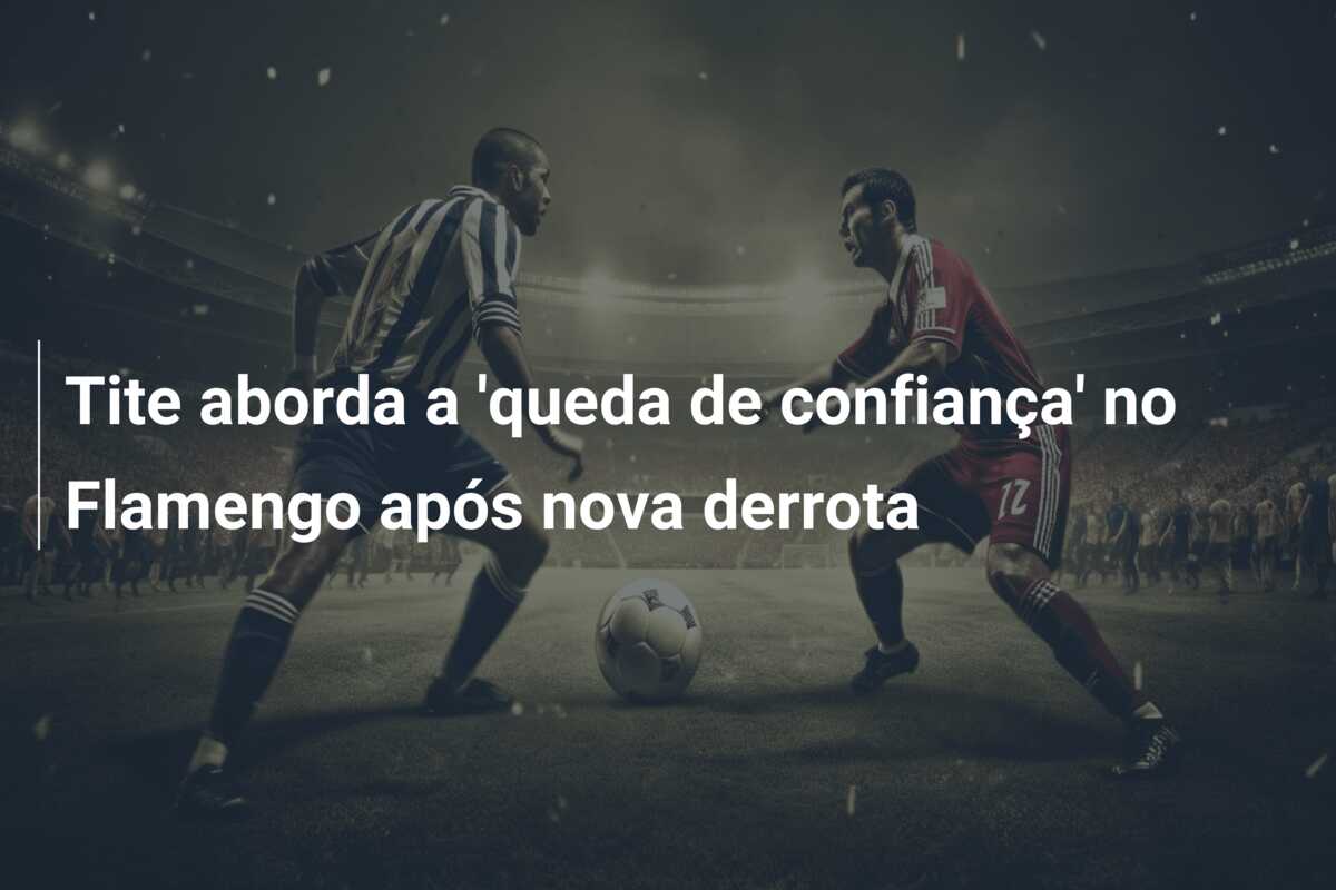 Tite aborda a ‘queda de confiança’ no Flamengo após nova derrota