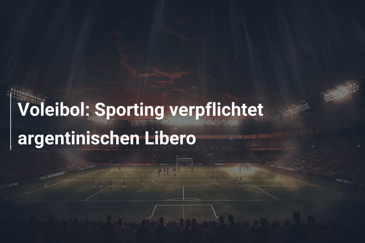 Voleibol: Sporting verpflichtet argentinischen Libero