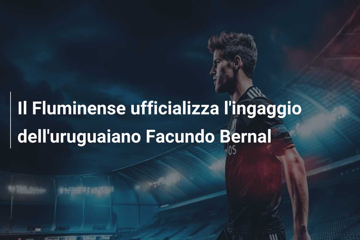 Il Fluminense ufficializza l’ingaggio dell’uruguaiano Facundo Bernal