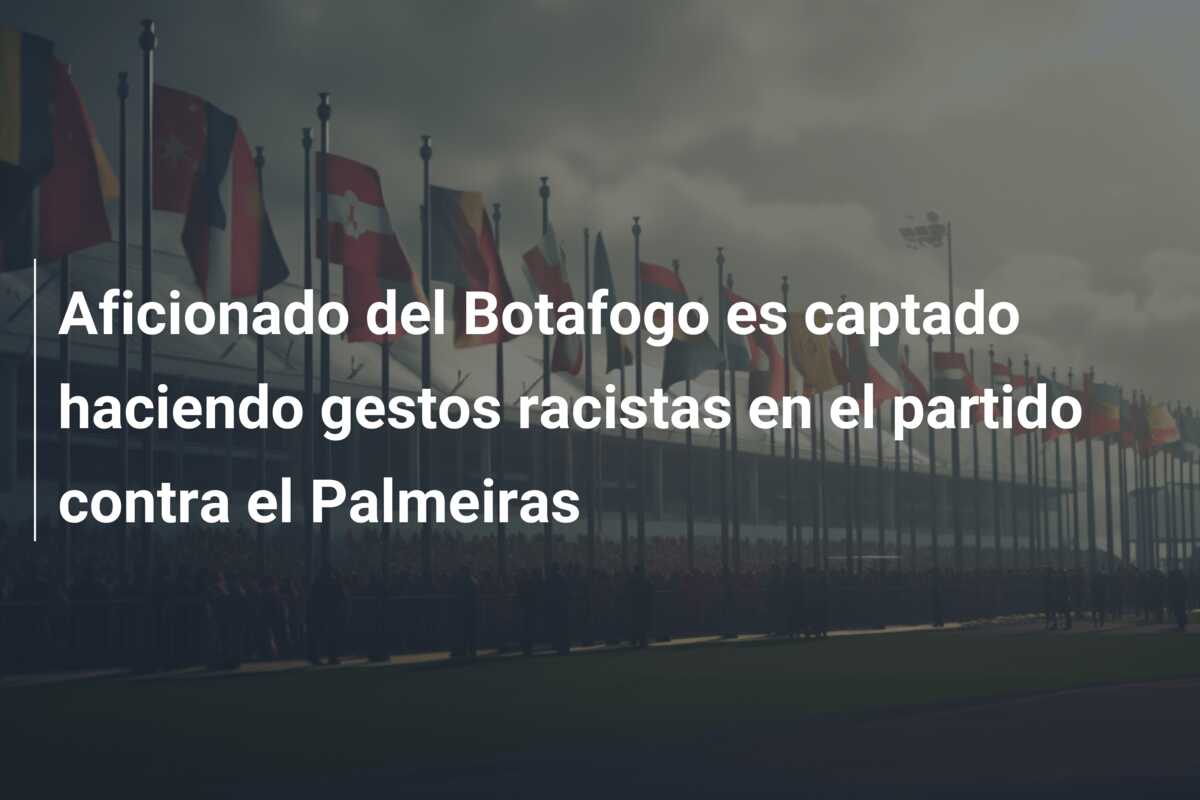 Aficionado del Botafogo es captado haciendo gestos racistas en el partido contra el Palmeiras