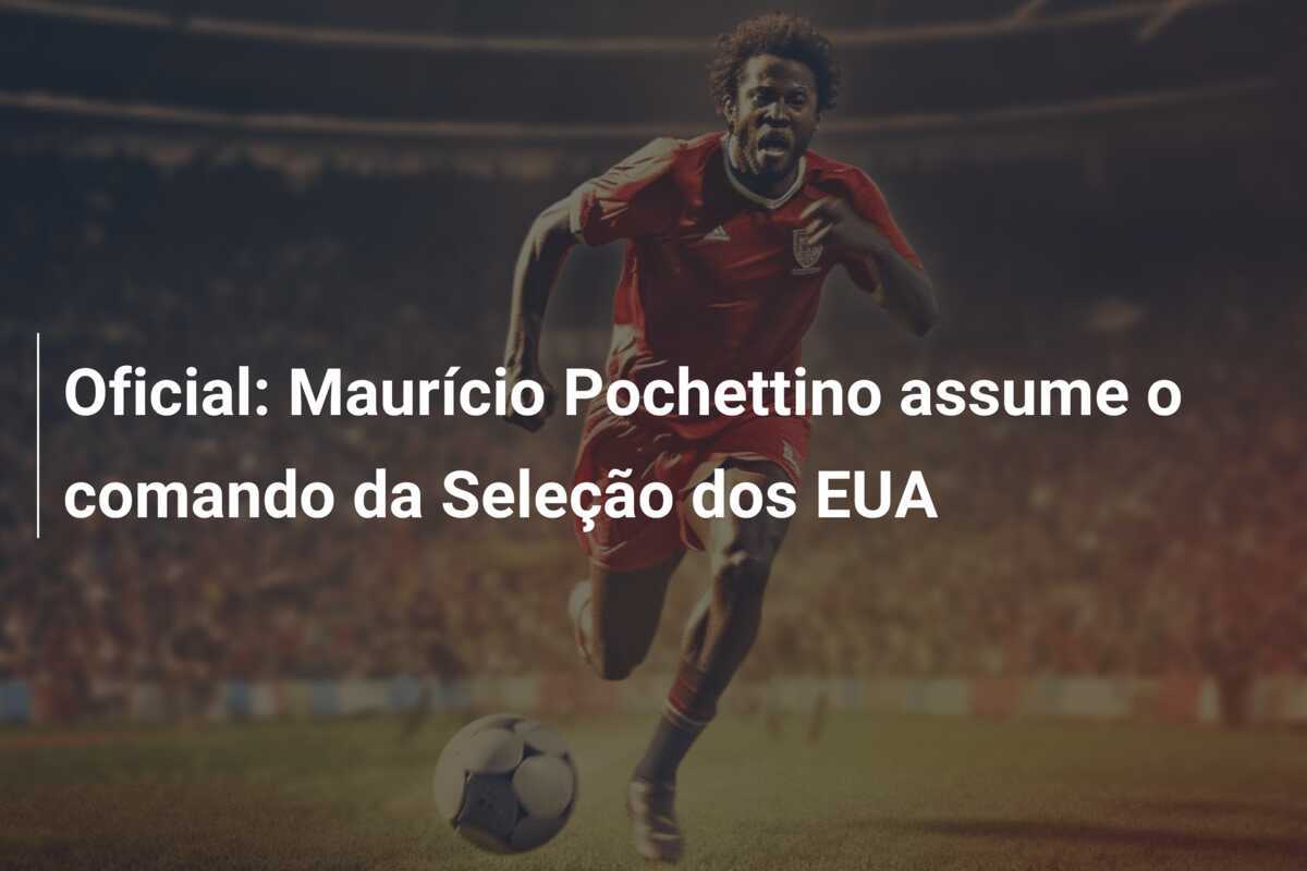 Oficial: Maurício Pochettino assume o comando da Seleção dos EUA