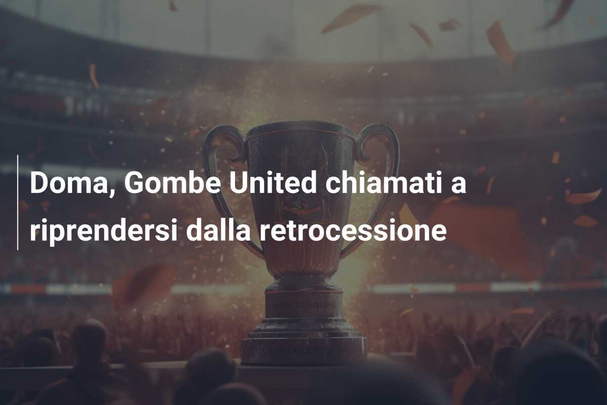 Doma, Gombe United chiamati a riprendersi dalla retrocessione