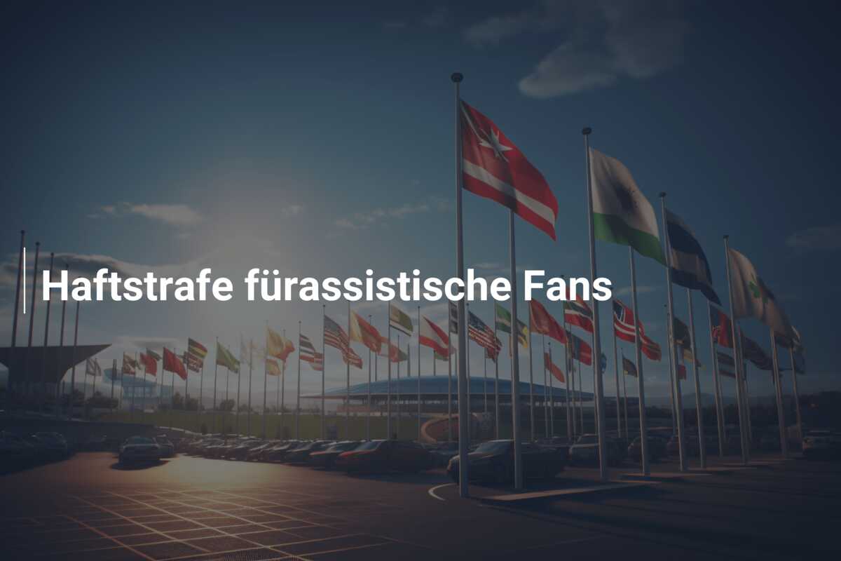 Haftstrafe fürassistische Fans