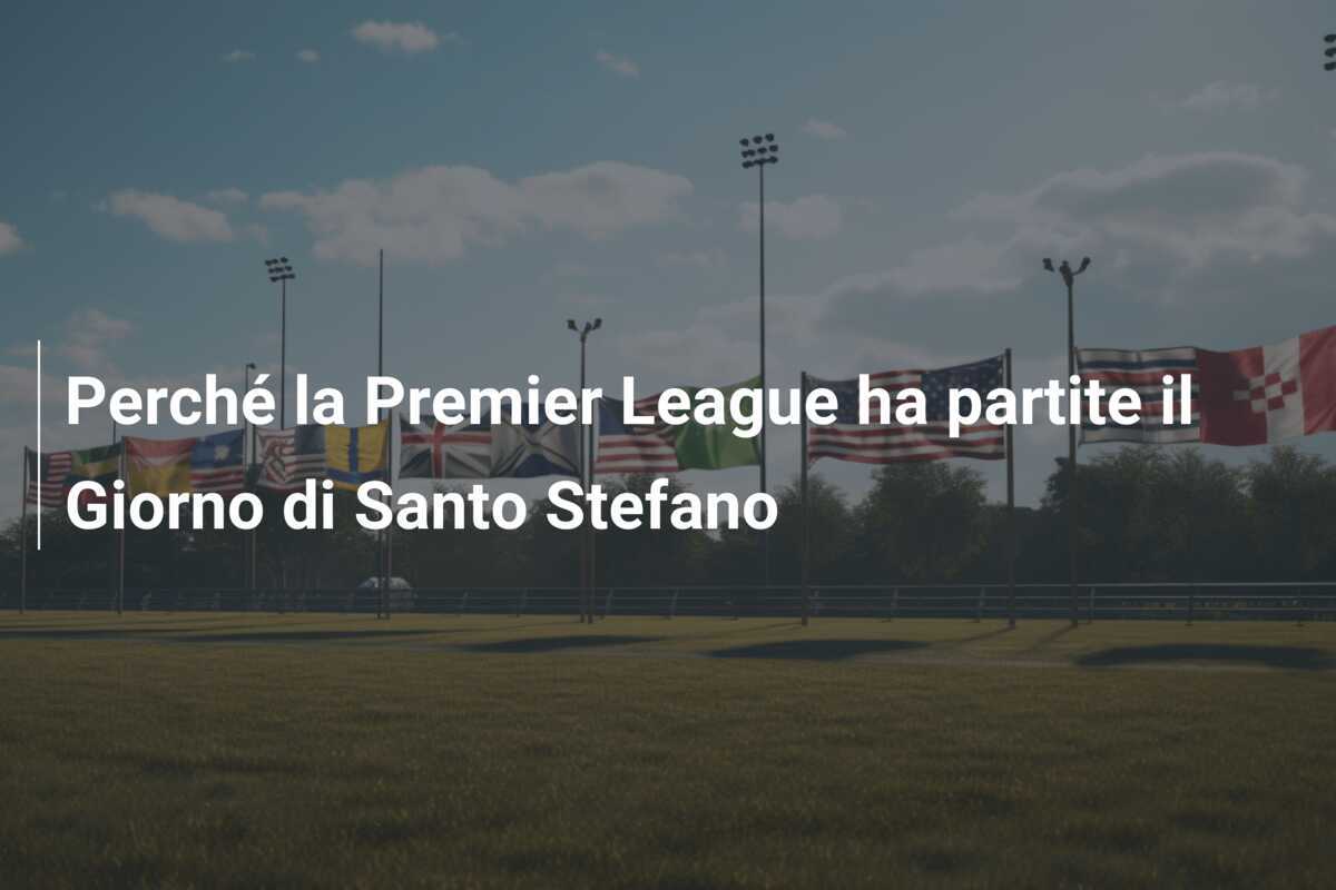 Perché la Premier League ha partite il Giorno di Santo Stefano