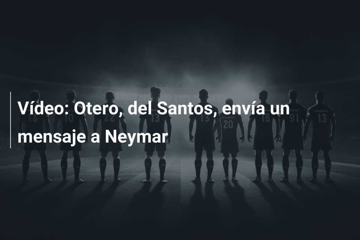 Vídeo: Otero, del Santos, envía un mensaje a Neymar