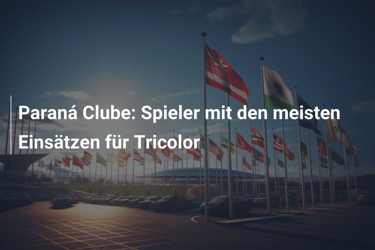 Paraná Clube: Spieler mit den meisten Einsätzen für Tricolor