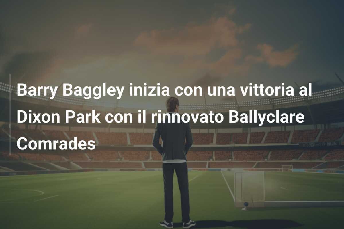 Barry Baggley inizia con una vittoria al Dixon Park con il rinnovato Ballyclare Comrades
