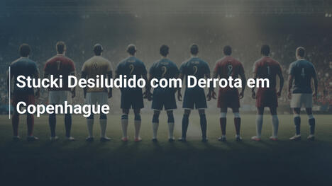 Stucki Desiludido com Derrota em Copenhague