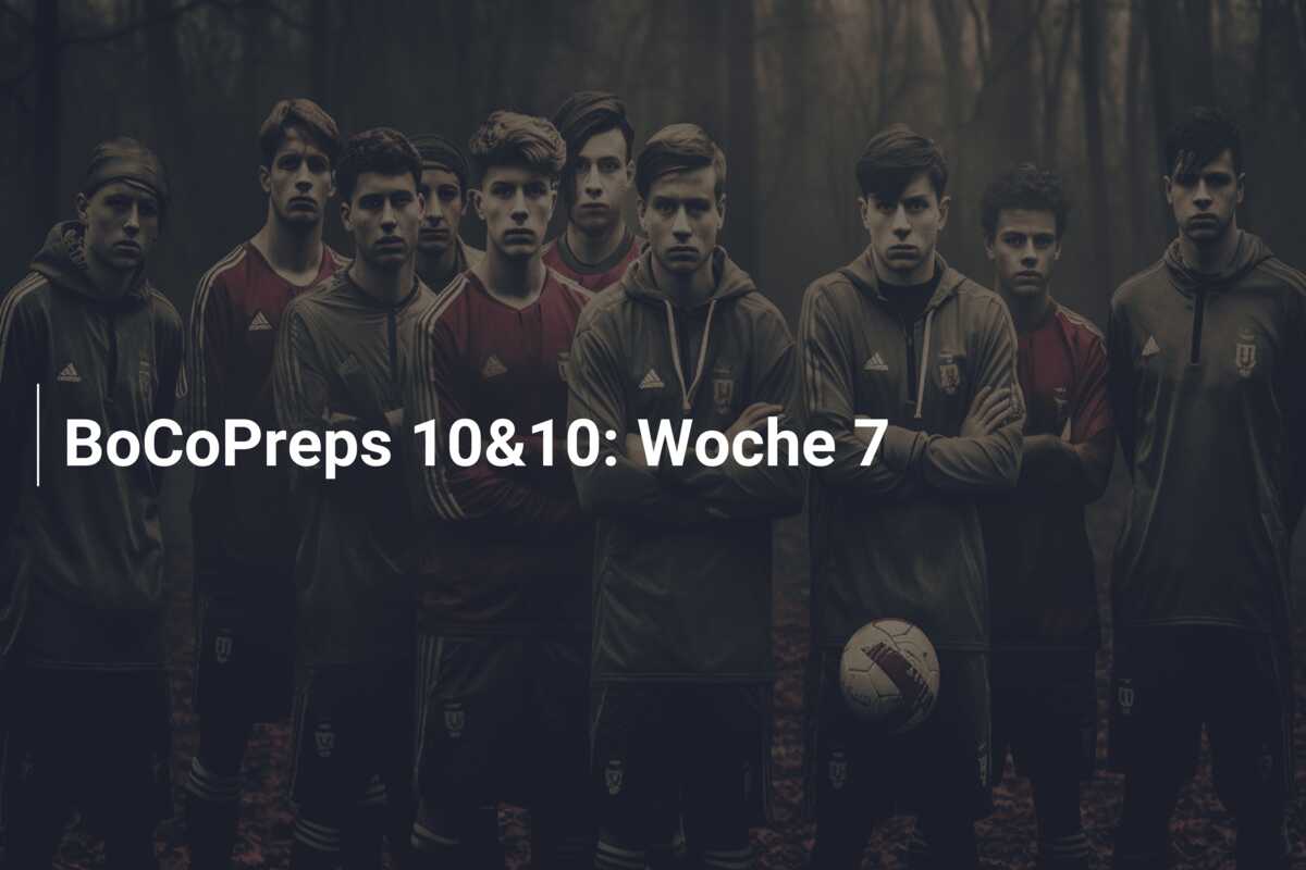 BoCoPreps 10&10: Woche 7