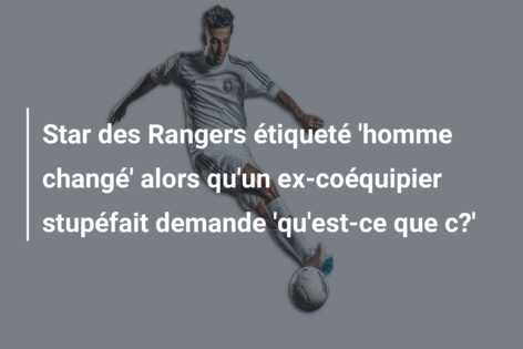 Star des Rangers étiqueté ‘homme changé’ alors qu’un ex-coéquipier stupéfait demande ‘qu’est-ce que c?’