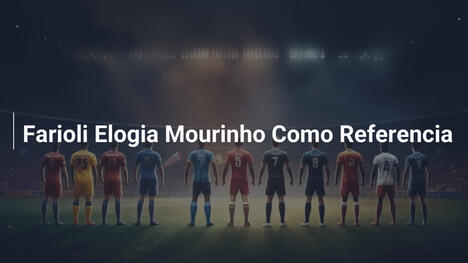 Farioli Elogia Mourinho Como Referencia