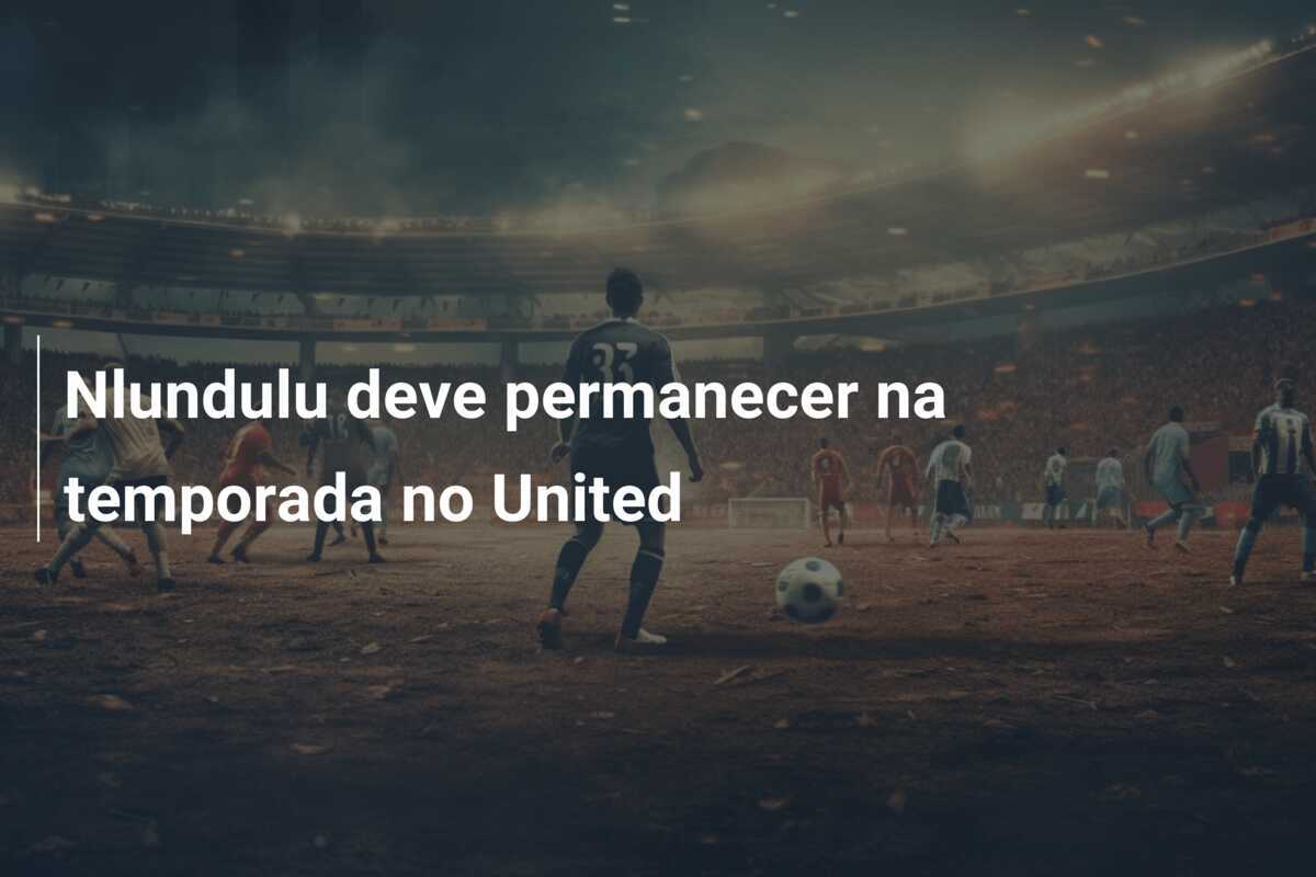 Nlundulu deve permanecer na temporada no United