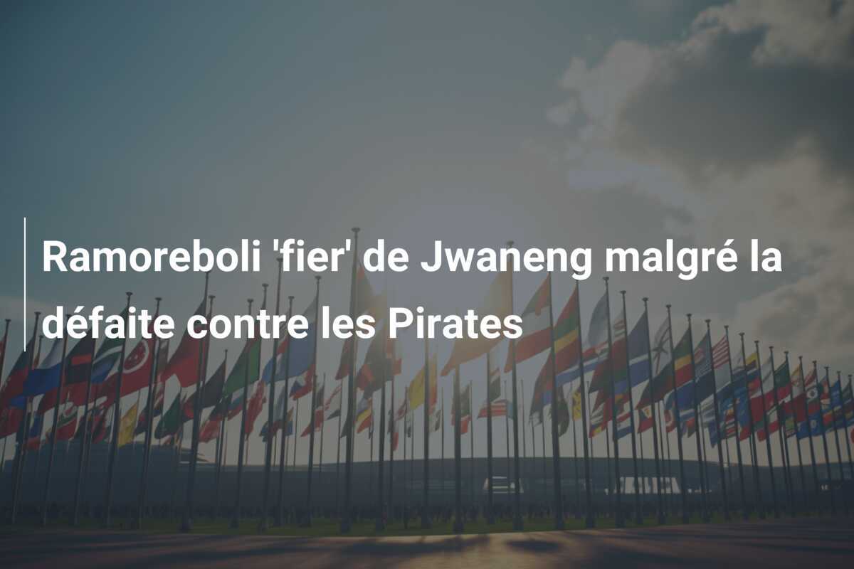Ramoreboli 'fier' de Jwaneng malgré la défaite contre les Pirates