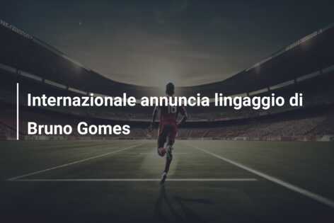 Internazionale annuncia lingaggio di Bruno Gomes