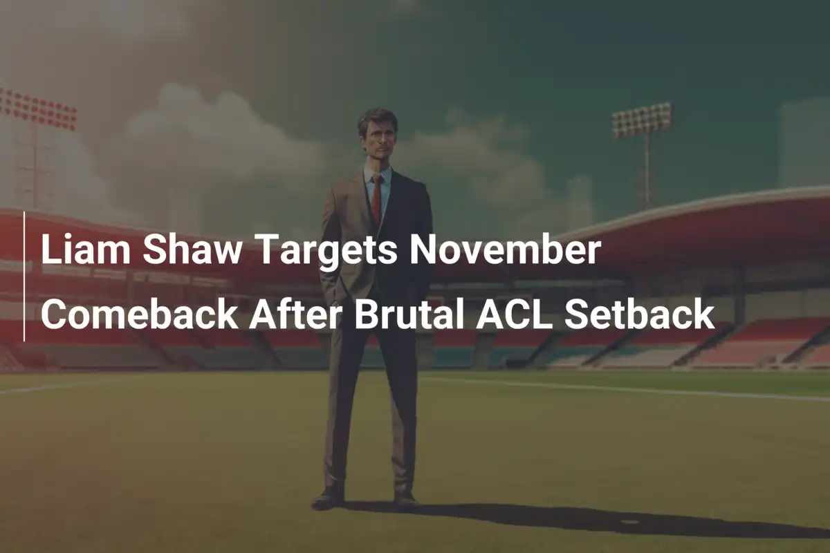Liam Shaw Mira Retorno Triunfal em Novembro Após Lesão no LCA