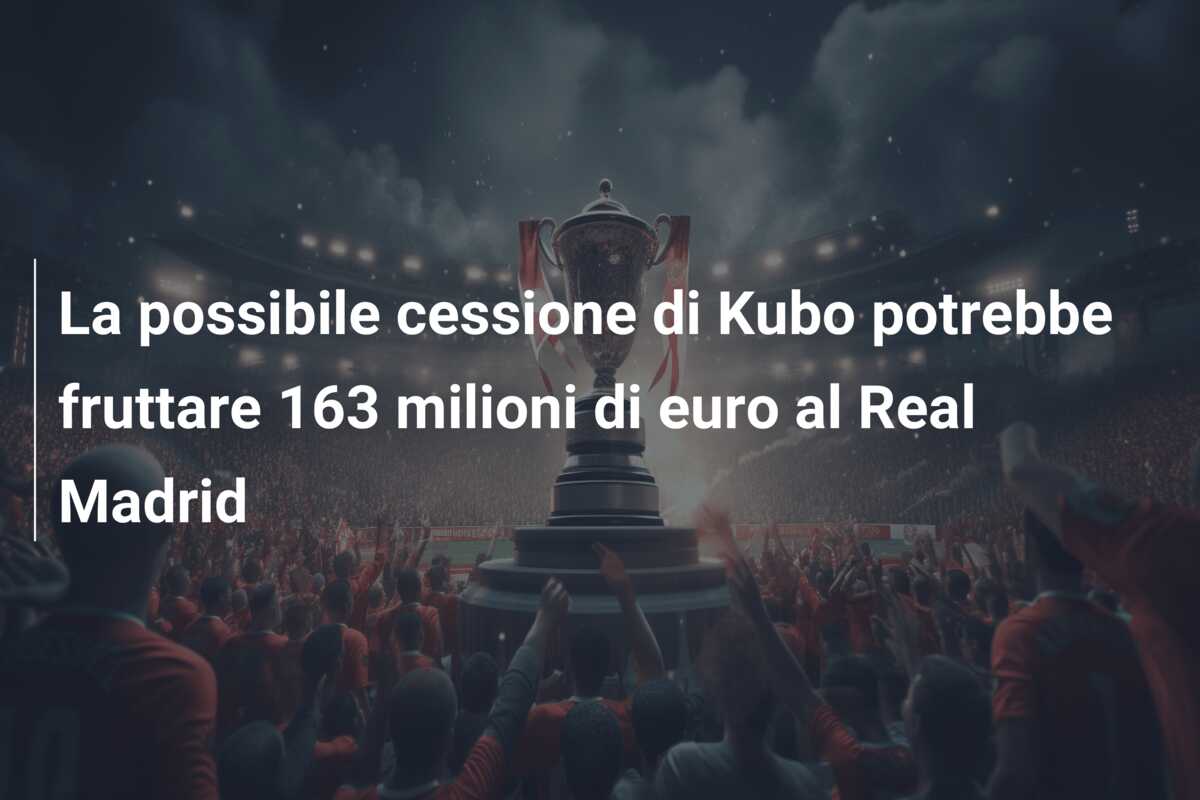La possibile cessione di Kubo potrebbe fruttare 163 milioni di euro al Real Madrid