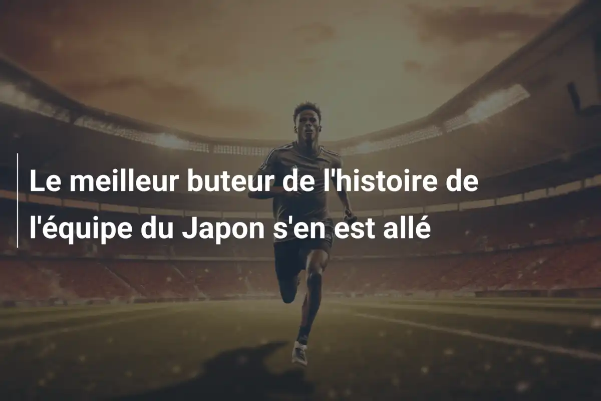 Le meilleur buteur de l'histoire de l'équipe du Japon s'en est allé