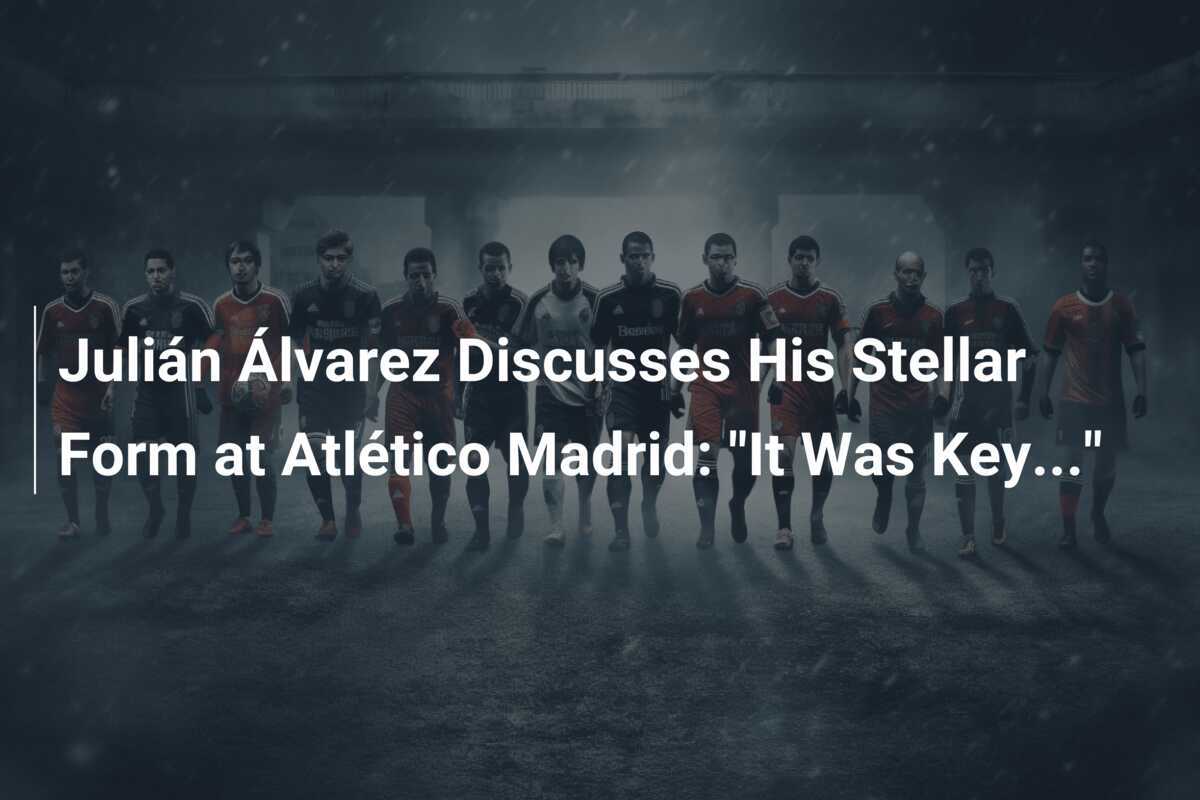 Julián Álvarez Bahas Performa Luar Biasa di Atlético Madrid: "Ini Sangat Penting..."