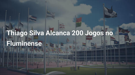 Thiago Silva Alcanca 200 Jogos no Fluminense