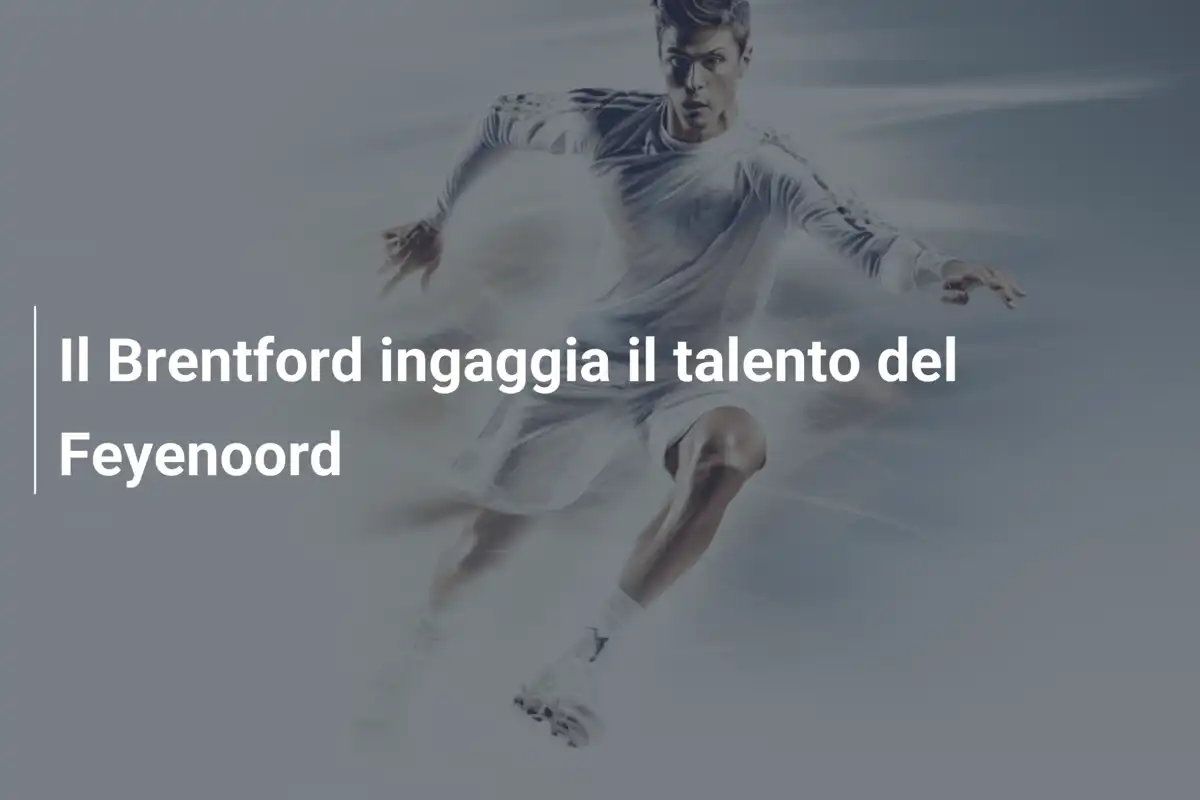 Il Brentford ingaggia il talento del Feyenoord