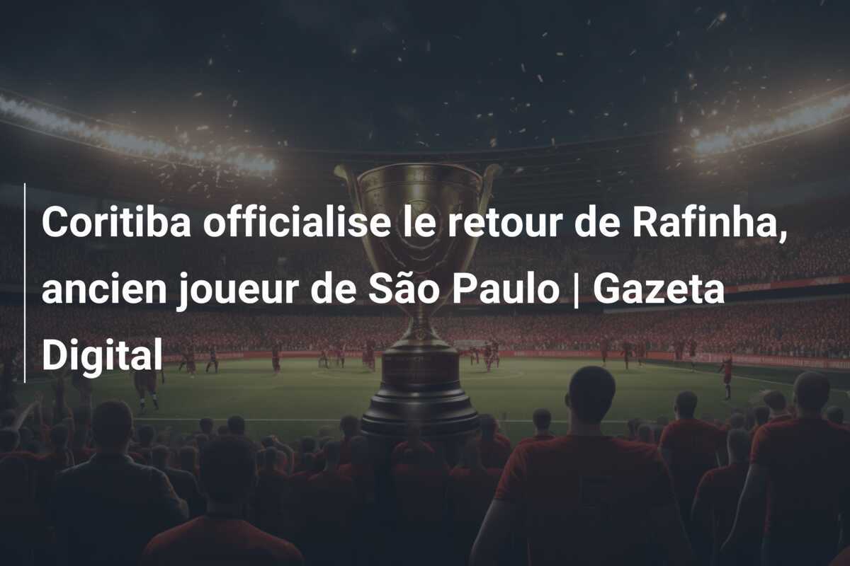 Coritiba officialise le retour de Rafinha, ancien joueur de São Paulo | Gazeta Digital