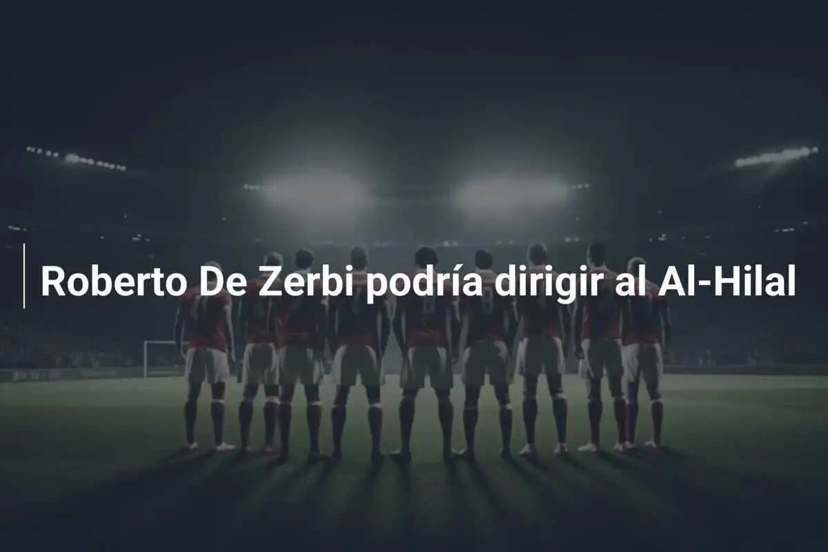 Roberto De Zerbi podría dirigir al Al-Hilal