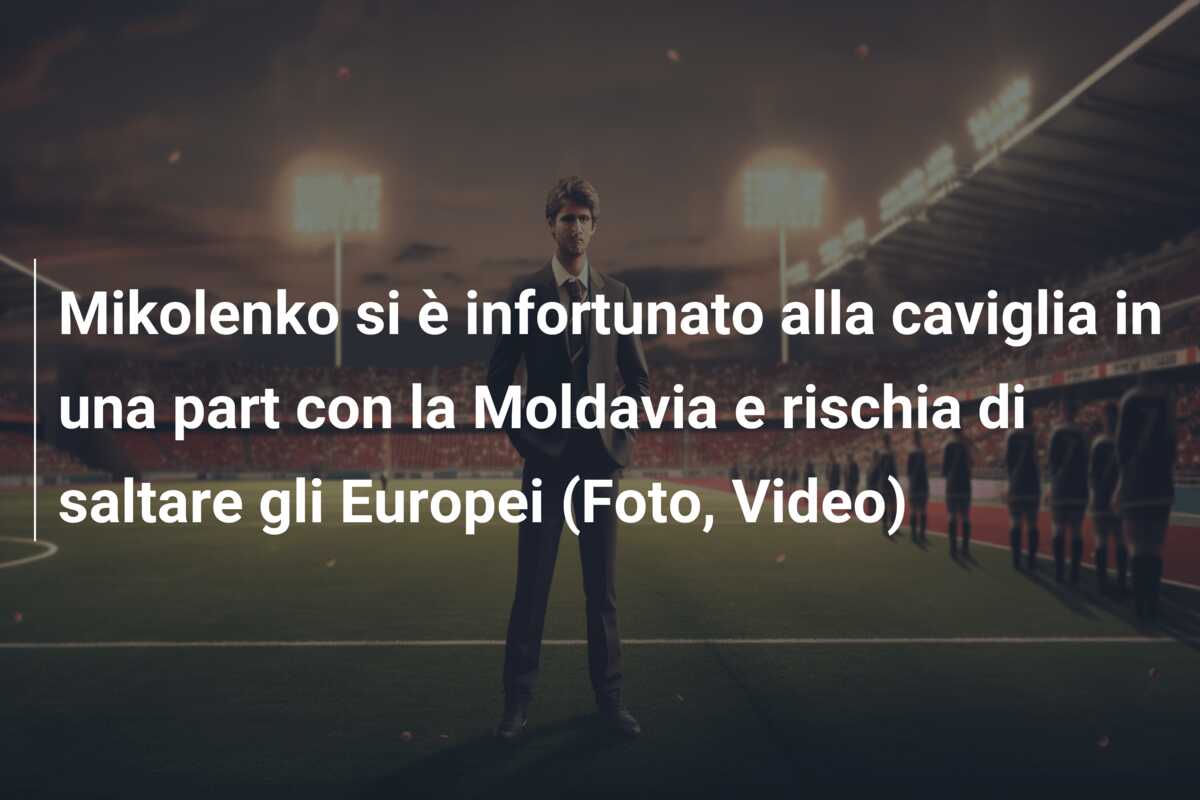 Mikolenko si è infortunato alla caviglia in una part con la Moldavia e rischia di saltare gli Europei (Foto, Video)