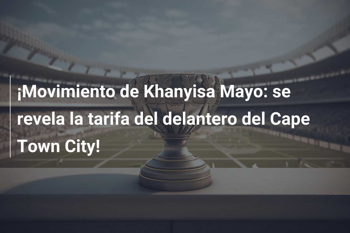 ¡Movimiento de Khanyisa Mayo: se revela la tarifa del delantero del Cape Town City!